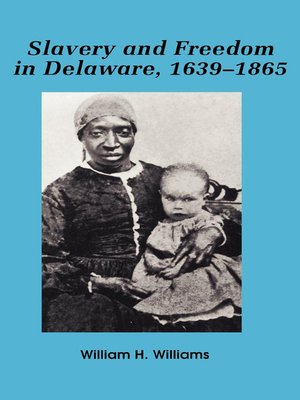 cover image of Slavery and freedom in Delaware, 1639-1865